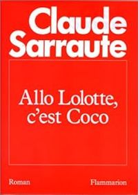 Claude Sarraute - Allô, Lolotte, c'est Coco