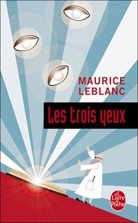 Maurice Leblanc - Les Trois yeux