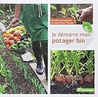 Couverture du livre Je démarre mon potager bio - Jean Paul Thorez