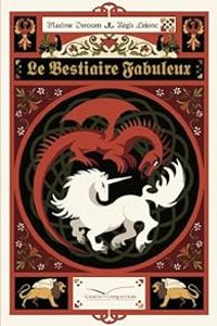 Couverture du livre Le bestiaire fabuleux - Regis Lejonc - Maxime Derouen