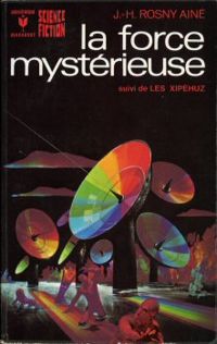 Couverture du livre La force mystérieuse - J H Rosny Aine