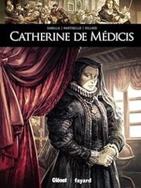 Couverture du livre Catherine de Médicis - Mathieu Gabella - Paolo Martinello - Renaud Villard