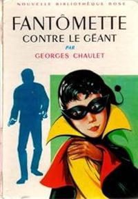 Georges Chaulet - Jeanne Hives(Illustrations) - Fantômette contre le géant