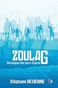 Stephane Desienne - Zoulag : Chroniques des jours d'après