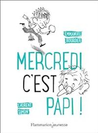 Couverture du livre Mercredi, c'est papi ! - Emmanuel Bourdier - Laurent Simon