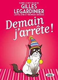 Couverture du livre Demain j'arrête !  - Veronique Grisseaux - Gilles Legardinier