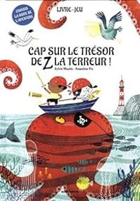 Couverture du livre Cap sur le trésor de Z la Terreur ! - Amandine Piu