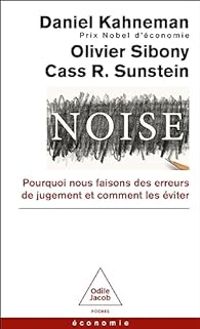 Couverture du livre Noise - Daniel Kahneman - Olivier Sibony - Cass R Sunstein