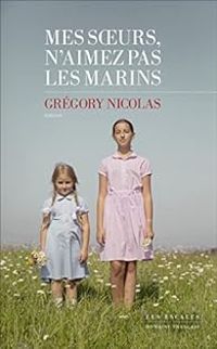 Couverture du livre Mes sœurs, n'aimez pas les marins - Gregory Nicolas