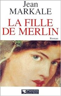 Jean Markale - La Fille de Merlin