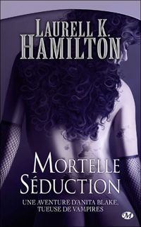 Couverture du livre Mortelle Séduction - Laurell K Hamilton