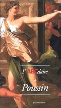 Couverture du livre L'ABCdaire de Poussin - Stephane Guegan - Dominique Breme - Olivier Bonfait