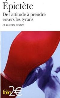  Pictete - De l'attitude à prendre envers les tyrans 