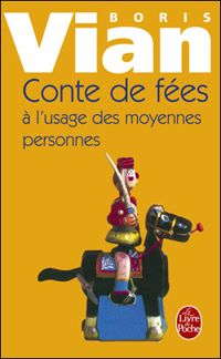 Couverture du livre Contes de fées à l'usage des moyennes personnes - Boris Vian