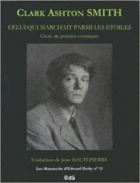 Clark Ashton Smith - Celui qui marchait parmi les étoiles 