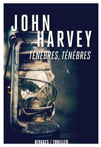 John Harvey - Ténèbres, ténèbres