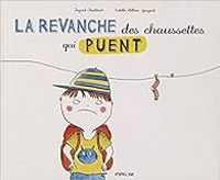 Couverture du livre La revanche des chaussettes qui puent - Estelle Billon Spagnol - Ingrid Chabbert