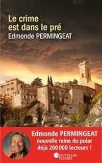 Edmonde Vergnes Permingeat - Le crime est dans le pré