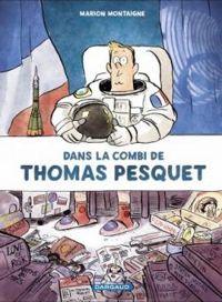 Couverture du livre Dans la combi de Thomas Pesquet - Marion Montaigne