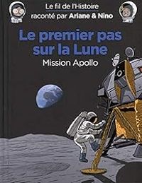 Couverture du livre Le premier pas sur la Lune, Mission Apollo - Sylvain Savoia - Fabrice Erre