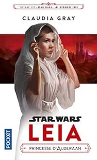 Claudia Gray - Leia : Princesse d'Alderaan