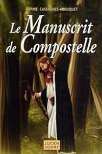 Couverture du livre Le manuscrit de Compostelle - Sophie Cassagnes Brouquet