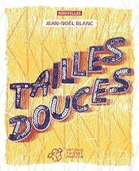 Jean Nol Blanc - Tailles douces : Nouvelles