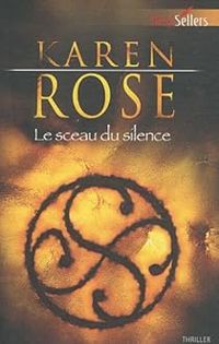 Karen Rose - Le sceau du silence