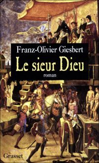 Giesbert Franz-olivier - Le sieur Dieu