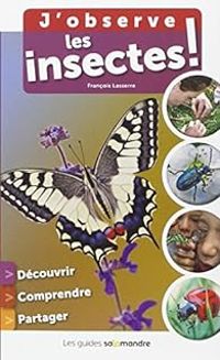 Couverture du livre J'observe les insectes ! - Francois Lasserre