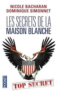 Couverture du livre Les secrets de la Maison Blanche - Dominique Simonnet - Nicole Bacharan