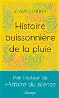 Alain Corbin - Histoire buissonnière de la pluie