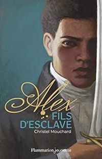 Couverture du livre Alex fils d'esclave - Christel Mouchard