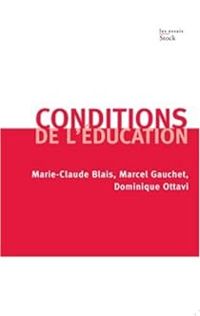 Couverture du livre Conditions de l'éducation - Marcel Gauchet - Marie Claude Blais - Dominique Ottavi