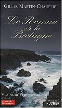 Couverture du livre Le roman de la Bretagne - Gilles Martin Chauffier