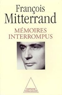 Couverture du livre Mémoires interrompus - Georges Marc Benamou - Francois Mitterrand