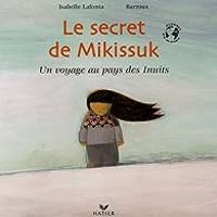 Couverture du livre Le secret de Mikissuk  - Barroux  - Isabelle Lafonta