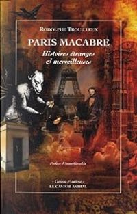 Rodolphe Trouilleux - Paris macabre