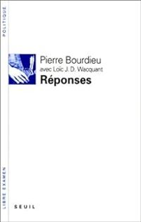 Pierre Bourdieu - Loic Wacquant - Réponses