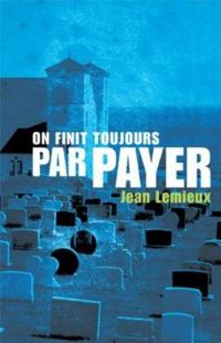 Couverture du livre On finit toujours par payer - Jean Lemieux