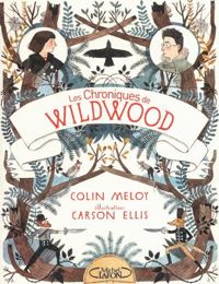 Couverture du livre Les chroniques de Wildwood - Livre 1 - Colin Meloy - Carson Ellis