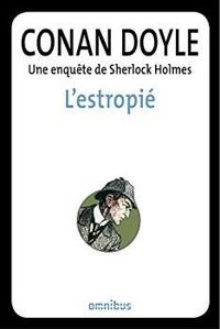 Sir Arthur Conan Doyle - Sherlock Holmes : L'estropié (L'homme estropié)