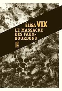 Elisa Vix - Le massacre des faux-bourdons