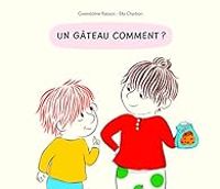 Couverture du livre Un gâteau comment ? - Gwendoline Raisson - Ella Charbon