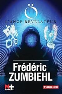 Frederic Zumbiehl - Ö : L'ange révélateur