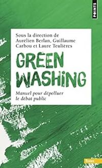 Couverture du livre Greenwashing - Laure Teulieres - Aurelien Berlan - Guillaume Carbou