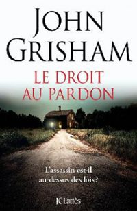 John Grisham - Le droit au pardon