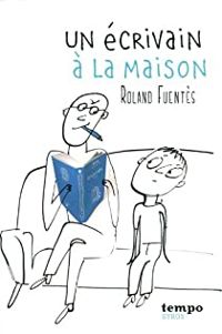 Couverture du livre Un écrivain à la maison - Roland Fuentes