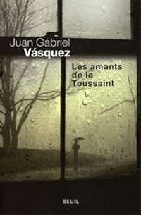 Couverture du livre Les amants de la Toussaint - Juan Gabriel Vsquez