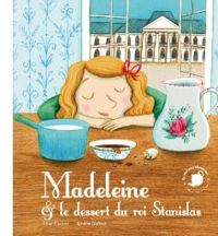 Couverture du livre Madeleine & le dessert du roi Stanislas - Lise Fischer - Amelie Dufour